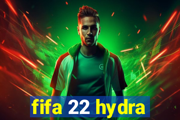 fifa 22 hydra